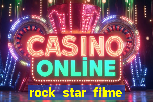 rock star filme completo dublado online